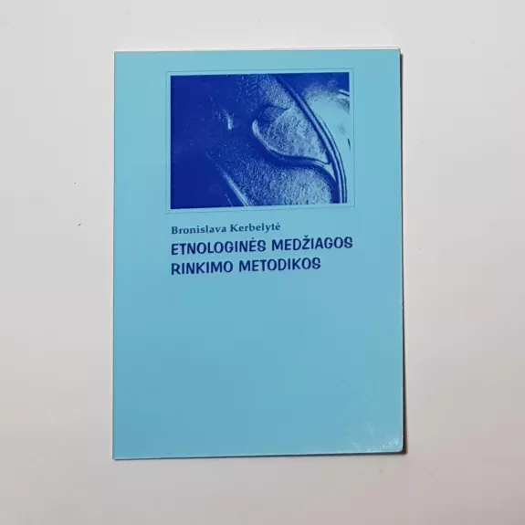 Etnologinės medžiagos rinkimo metodikos - Bronislava Kerbelytė, knyga