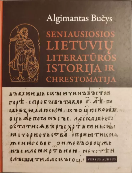 Seniausiosios lietuvių literatūros istorija ir chrestomatija