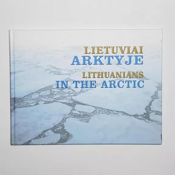 Lietuviai arktyje / Lithuanians in the Arctic - Jonas Markauskas, knyga