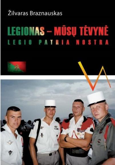 Legionas-mūsų Tėvynė - Žilvaras Braznauskas, knyga