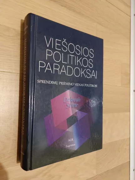 Viešosios politikos paradoksai: sprendimų priėmimo menas - Deborah Stone, knyga