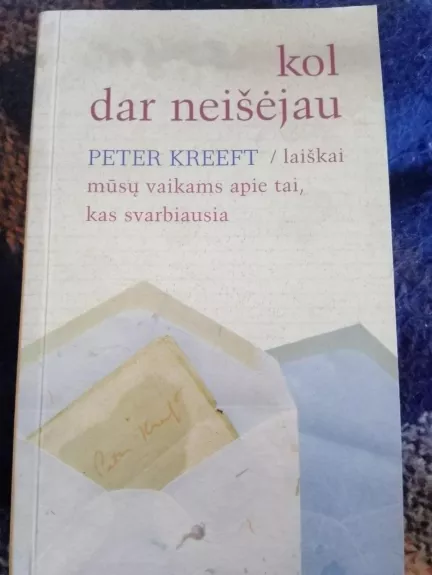 Kol dar neišėjau - Peter Kreeft, knyga