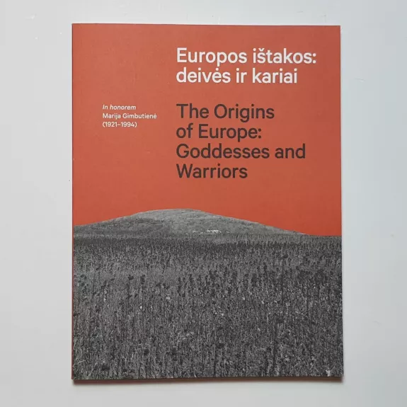 Europos ištakos: deivės ir kariai / The Origins of Europe: Goddesses and Warriors - Marija Gimbutienė, knyga