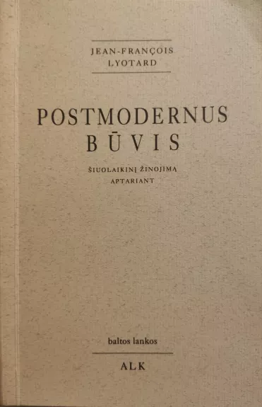 Postmodernus būvis. Šiuolaikinį žinojimą aptariant