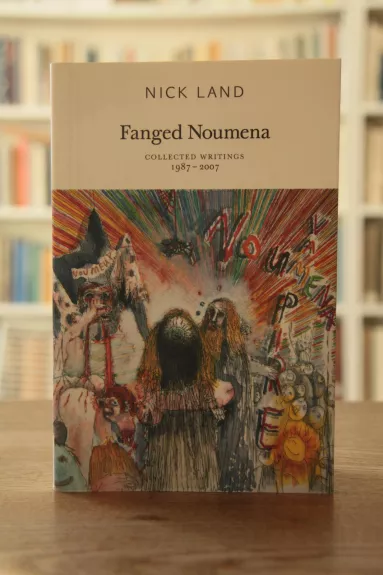 Fanged Noumena (Collected Writings 1987-2007) - Nick Land, knyga 1