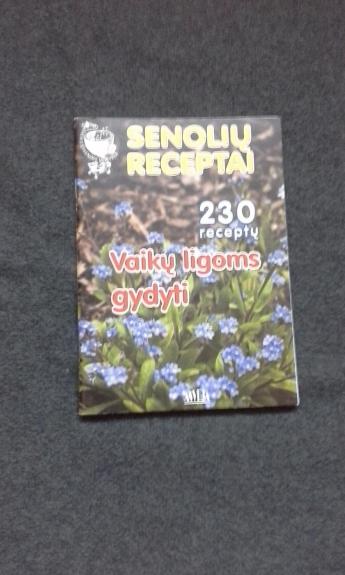 Senolių receptai: 230 receptų vaikų ligoms gydyti