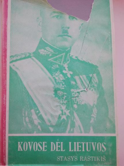 Kovose dėl Lietuvos (I tomas) - Stasys Raštikis, knyga