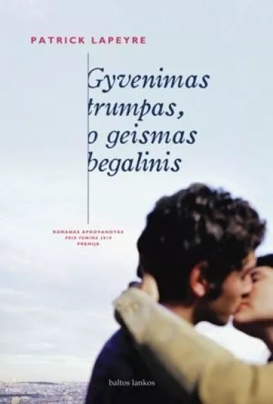 Gyvenimas trumpas, o geismas begalinis - Lapeyre Patrick, knyga