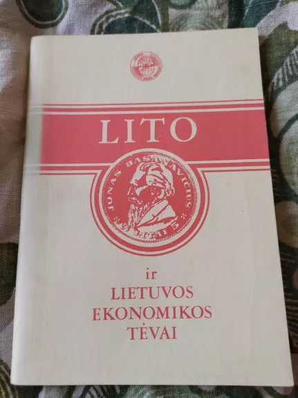 Lito ir Lietuvos ekonomikos tėvai - Autorių Kolektyvas, knyga