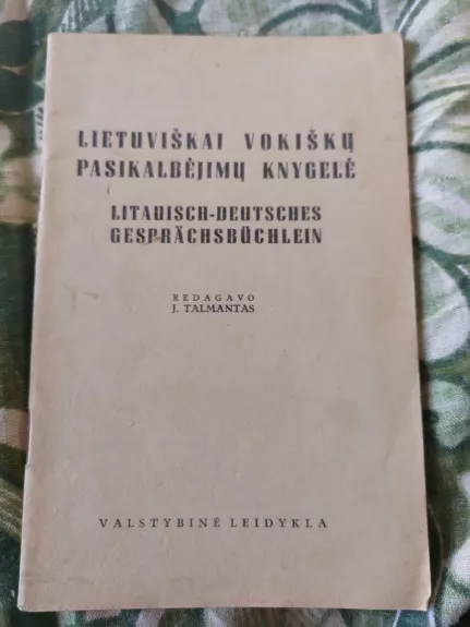 Lietuviškai vokiškų pasikalbėjimų knygelė - J. Talmantas, knyga