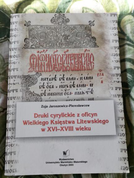 Druki cyrylickie z oficyn Wielkiego Księstwa Litewskiego w XVI-XVIII wieku