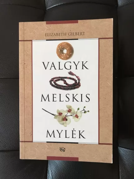 Valgyk. Melskis. Mylėk - Elizabeth Gilbert, knyga