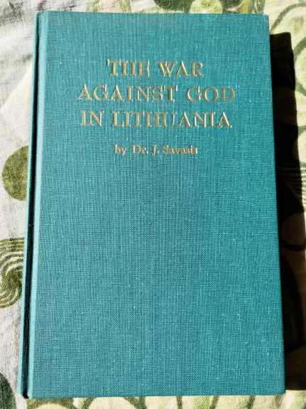 The war against god in Lithuania - J. Savasis, knyga