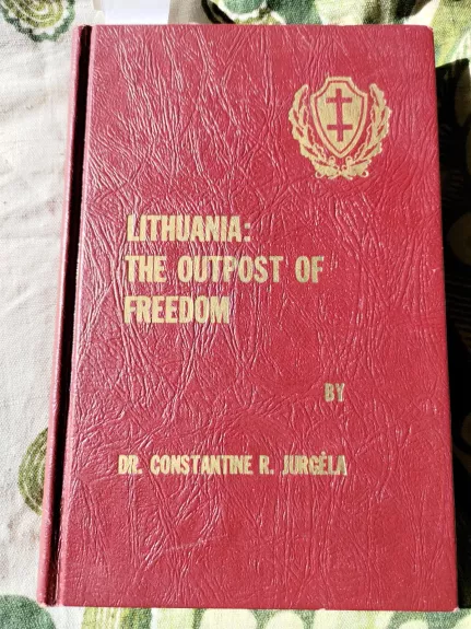 Lithuania: the outpost of freedom - K.R. Jurgėla, knyga