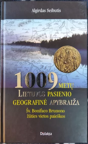 1009 metų Lietuvos pasienio geografinė apybraiža - Algirdas Seibutis, knyga