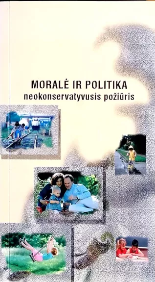 Moralė ir politika: neokonservatyvusis požiūris - Andrius Navickas, knyga