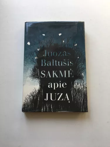 Sakmė apie Juzą - Juozas Baltušis, knyga