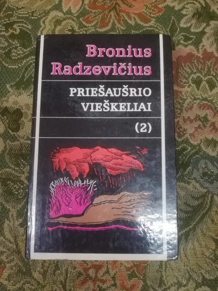 Priešaušrio vieškeliai (2) - Bronius Radzevičius, knyga