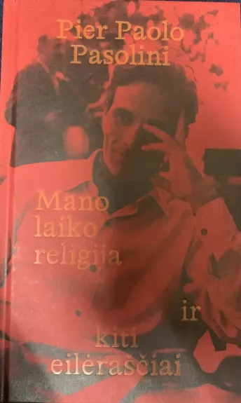 Mano laiko religija ir kiti eilėraščiai - Pier Paolo Pasolini, knyga