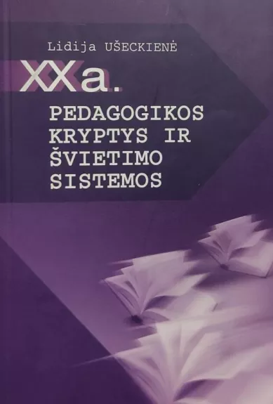 XX a. pedagogikos kryptys ir švietimo sistemos - Lidija Ušeckienė, knyga