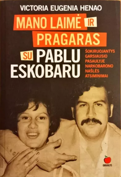 Mano laimė ir pragaras su Pablo Eskobaru - Victoria Eugenia Henao, knyga