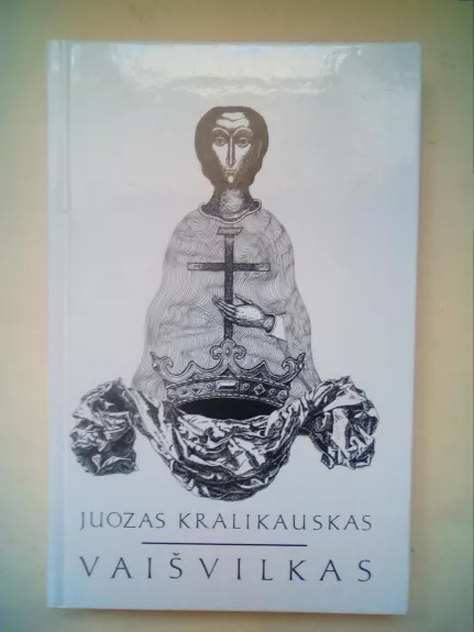 Vaišvilkas - Juozas Kralikauskas, knyga