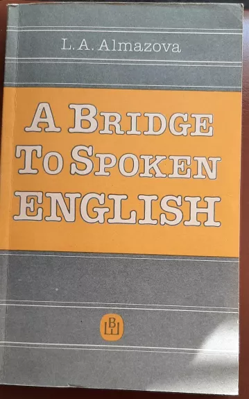 A Bridge to Spoken English - L. A. Almazova, knyga