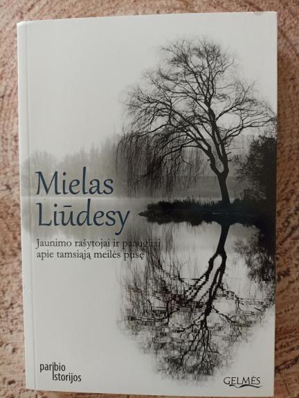Mielas Liūdesy: jaunimo rašytojai ir paaugliai apie tamsiąją meilės pusę