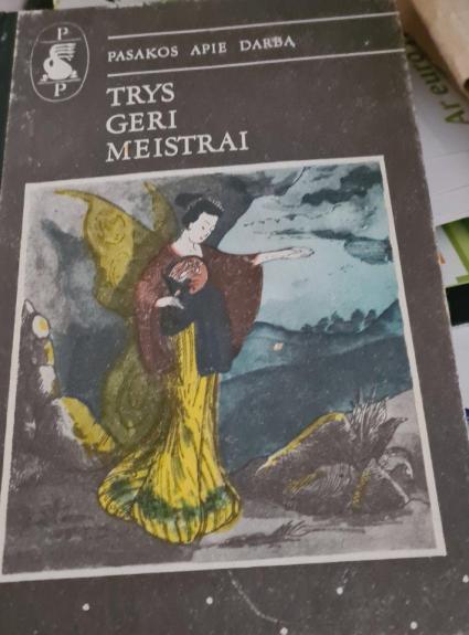 Trys geri meistrai.Pasakos apie darbą