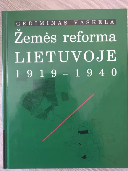 Žemės reforma Lietuvoje 1919-1940 - Gediminas Vaskela, knyga