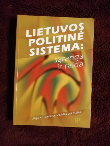 Lietuvos politinė sistema: sąranga ir raida - Autorių Kolektyvas, knyga 1