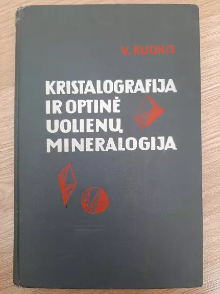 Kristalografija ir optinė uolienų mineralogija - V. Ruokis, knyga 1