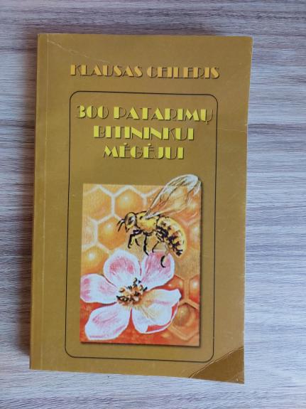 300 patarimų bitininkui mėgėjui