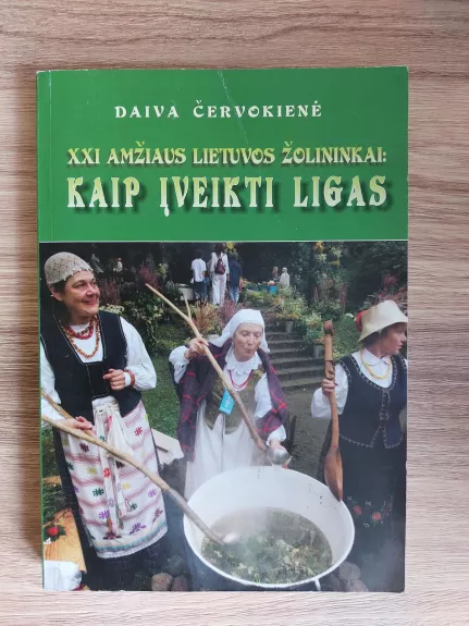 XXI amžiaus Lietuvos žolininkai: kaip įveikti ligas - Daiva Červokienė, knyga
