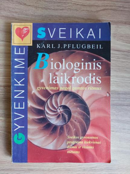 Biologinis laikrodis. Gyvenimas pagal gamtos ritmus