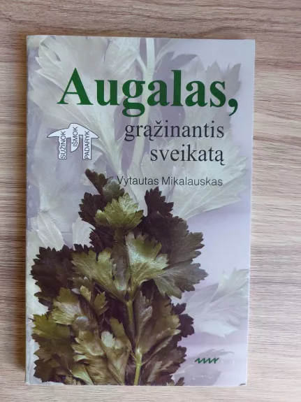 Augalas, grąžinantis sveikatą - Vytautas Mikalauskas, knyga