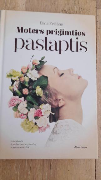 Moters prigimties paslaptis. Išsivaduokite iš perfekcionizmo gniaužtų