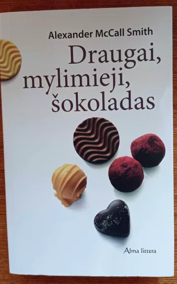 Draugai, mylimieji, šokoladas - McCall A. Smith, knyga
