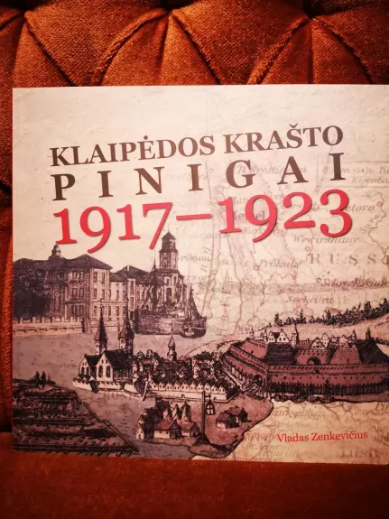 Klaipėdos krašto pinigai 1917-1923 - Vladas Zenkevičius, knyga 1