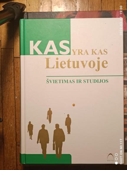 Kas yra kas Lietuvoje: Švietimas ir studijos - Autorių Kolektyvas, knyga