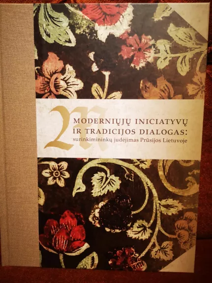 Moderniųjų iniciatyvų ir tradicijos dialogas: surinkimininkų judėjimas Prūsijos Lietuvoje