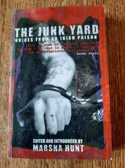 The Junk Yard: Voices From An Irish Prison - Marsha Hunt, knyga 1