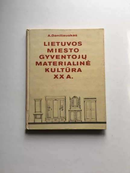 Lietuvos miesto gyventojų materialinė kultūra XX a. - Antanas Daniliauskas, knyga