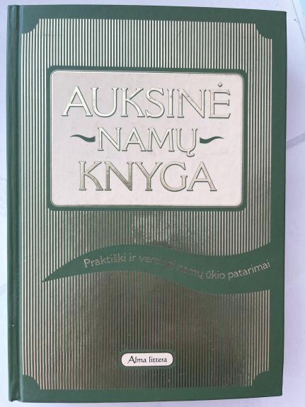 Auksinė namų knyga. Praktiški ir vertingi namų ūkio patarimai