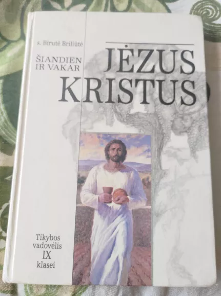 Jėzus Kristus. Tikybos vadovėlis IX klasei