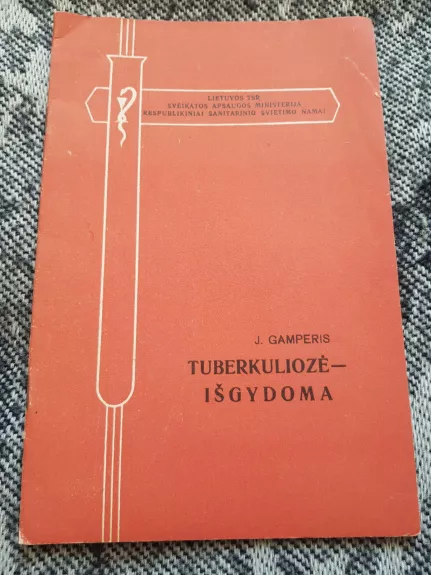 Tuberkuliozė - išgydoma - Autorių Kolektyvas, knyga
