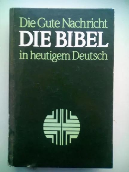 Die Gute Nachricht Die Bibel in heutigem Deutsch - Autorių Kolektyvas, knyga 1