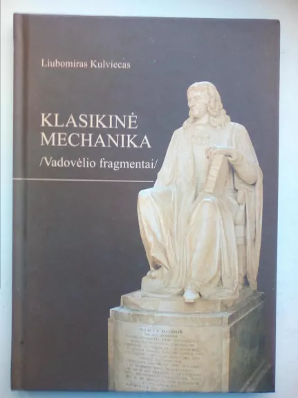 Klasikinė mechanika /Vadovėlio fragmentai/ - Liubomiras Kulviecas, knyga 1