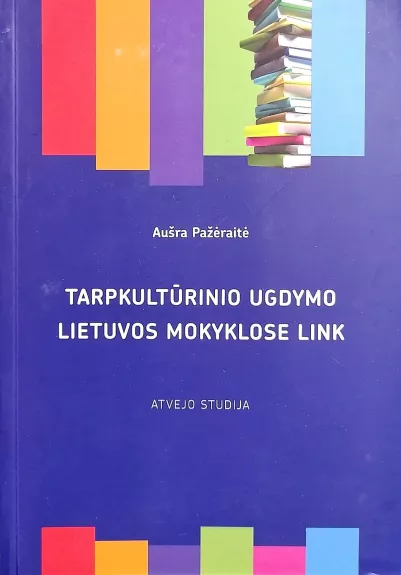 Tarpkultūrinio ugdymo Lietuvos mokyklose link - Aušra Pažėraitė, knyga