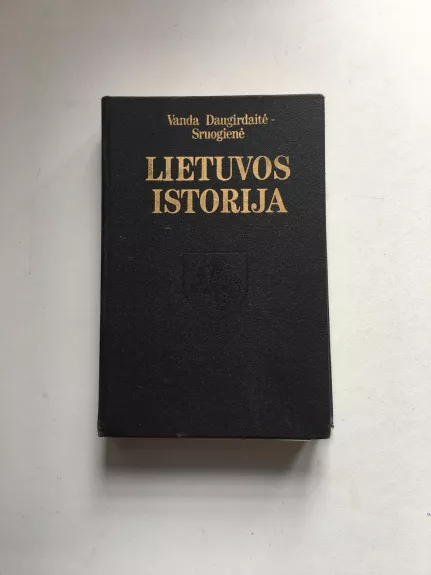LIETUVOS ISTORIJA - Vanda Daugirdaitė-Sruogienė, knyga 1